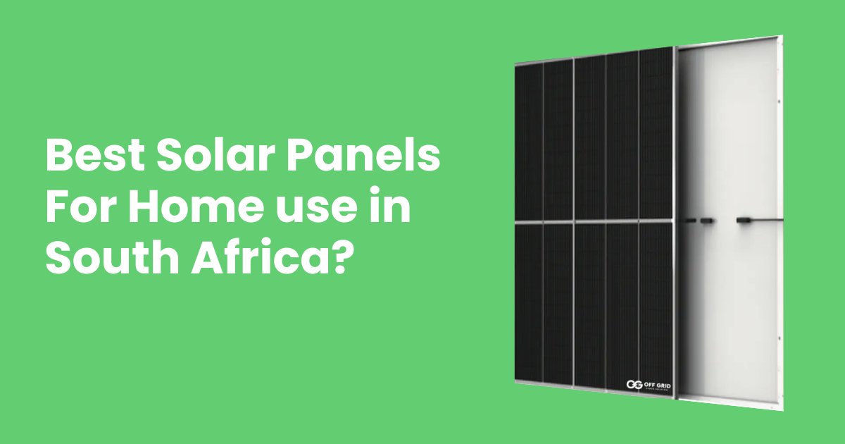 Best Solar Panels For Home use in South Africa
